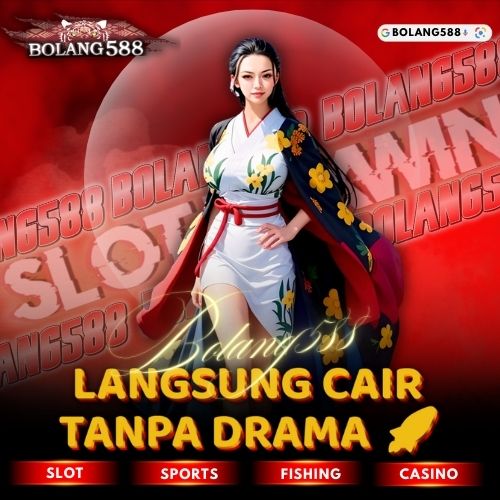 BOLANG588 Link Slot Maxwin Tanpa Drama, Langsung Cair